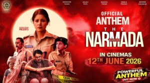 'The Narmada Story' Unveils a High-Voltage Anthem Saluting the Valor of Women Police Officers